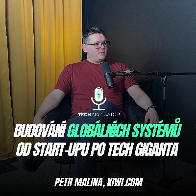 Budování globálních systémů od start-upu po tech giganta s Petrem Malinou z Kiwi.com