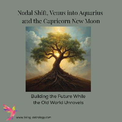 Nodal Shift, Venus into Aquarius & Capricorn New Moon