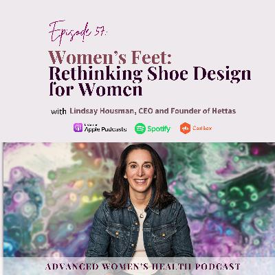 Episode 57: Why Women Deserve Their Own Sports Shoes — with Lindsay Housman of Hettas Episode 57: Why Women Deserve Their Own Sports Shoes — with Lindsay Housman of Hettas