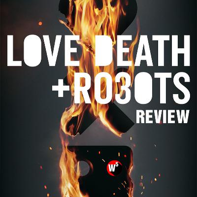 Love Death and Robots Volume 3 - Podcast Review