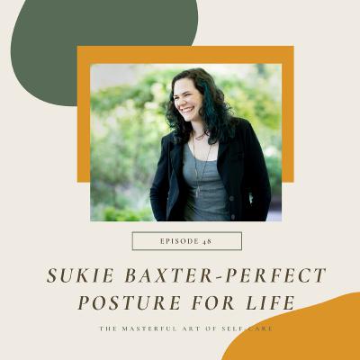 Episode 48: Sukie Baxter-Perfect Posture For Life