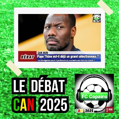 Débat CAN 2025- Pape Thiaw🇸🇳 est-il déjà un grand sélectionneur❓🤔 Débat CAN 2025- Pape Thiaw🇸🇳 est-il déjà un grand sélectionneur❓🤔