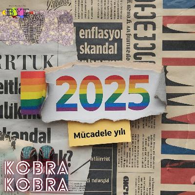 Kobra Gündem #167 - "2025: Mücadele Yılı" Kobra Gündem #167 - "2025: Mücadele Yılı"