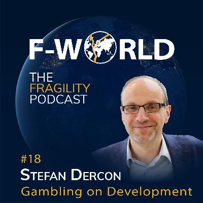 #18 – Stefan Dercon: Gambling on Development - Why Some Countries Win and Others Lose