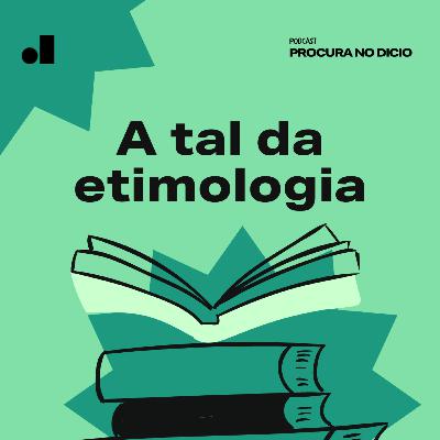 4. A tal da etimologia