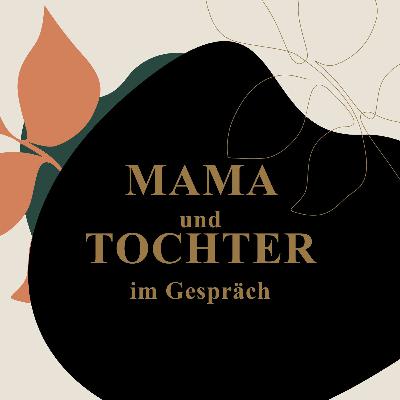 3 - MAMA IN BEZIEHUNG Mama und Tochter im Gespräch 3 - MAMA IN BEZIEHUNG Mama und Tochter im Gespräch