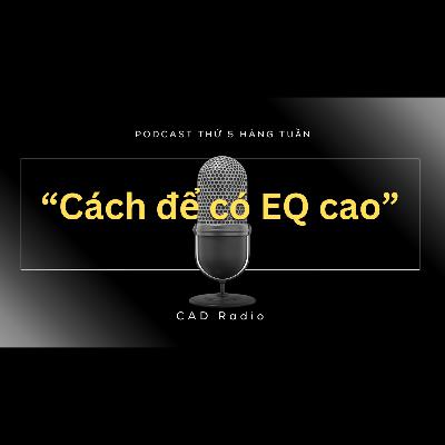 Cách để có EQ cao || CAD Radio #cadradio #EQ #phattrienbanthan Cách để có EQ cao || CAD Radio #cadradio #EQ #phattrienbanthan