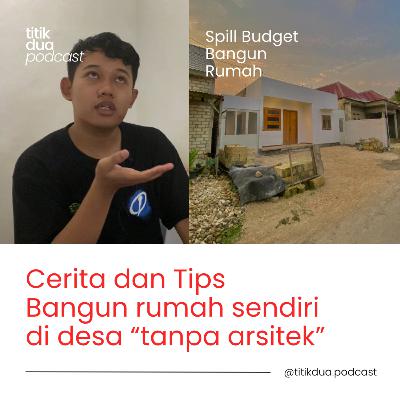 EPS. 59 - Kesalahan & Tips cerita bangun Rumah Tumbuh di desa dengan dana minim, dan habis segini