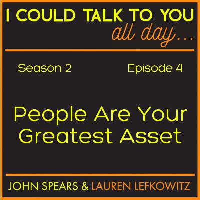 People Are Your Greatest Asset People Are Your Greatest Asset