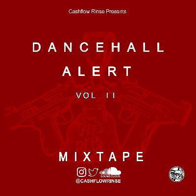 DANCEHALL ALERT VOL II BY CASHFLOW RINSE - CLEAN - 2024