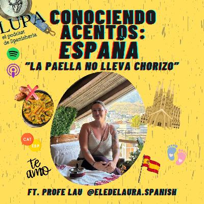 Ep 26 - Conociendo Acentos   - "LA PAELLA NO LLEVA CHORIZO" ft Profe Lau