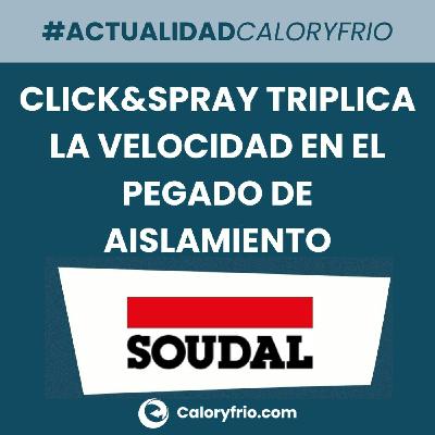 Triplica la velocidad en el pegado de aislamiento con Click & Spray de SOUDAL