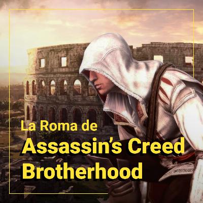 Ep.13: Teatro y Videojuegos 🎭 Descubre Roma con Assassin's Creed Brotherhood | ft. Javier de Pascual