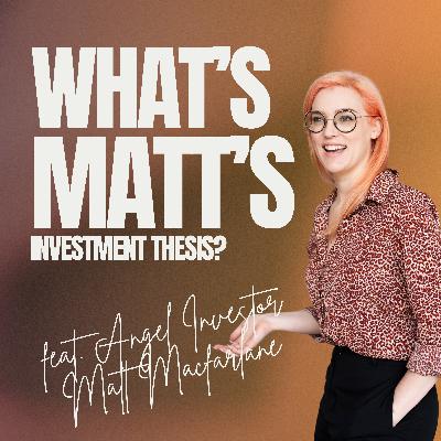 Episode One: Matt Macfarlane's Investment Thesis Episode One: Matt Macfarlane's Investment Thesis