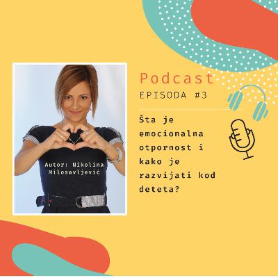 #3 epizoda: Šta je emocionalna otpornost i kako razvijati kod deteta?