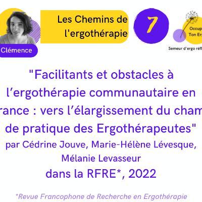 Les chemins de l’ergothérapie E07SO2: Facilitants et obstacles à l’ergothérapie communautaire en France : vers l’élargissement du champ de pratique des Ergothérapeutes