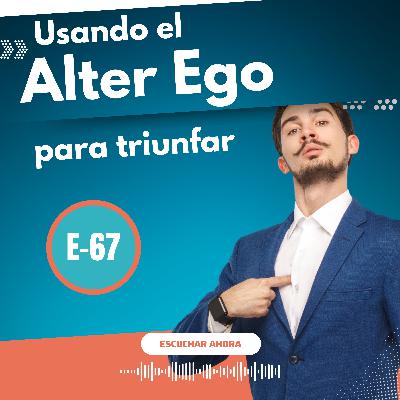 Usando el ALTER EGO para triunfar Usando el ALTER EGO para triunfar