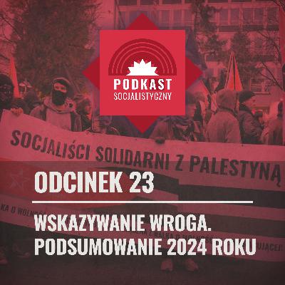 Wskazywanie wroga. Podsumowanie 2024 roku - PodkASt #23