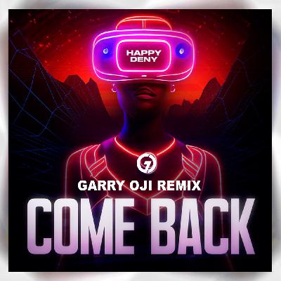 Happy Deny - Come Back (Garry Oji Remix VER 2) Happy Deny - Come Back (Garry Oji Remix VER 2)