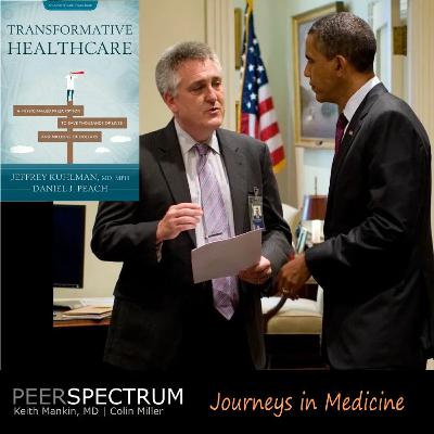 White House Physician Jeffrey Kuhlman, MD & Co-Author, Daniel Peach, DO on Transformative Healthcare