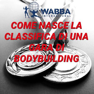 Come nasce la classifica di una gara di bodybuilding.
