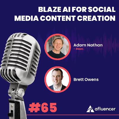 Blaze AI for Social Media Content Creation | Adam Nathan - Blaze.#65 Blaze AI for Social Media Content Creation | Adam Nathan - Blaze.#65
