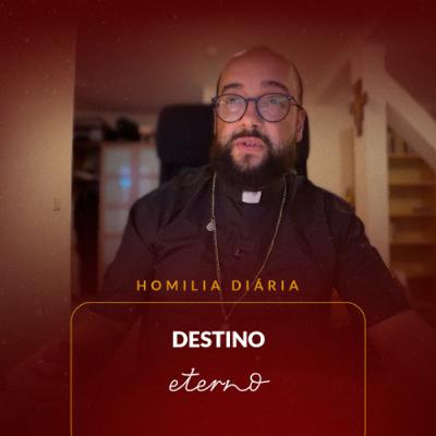 Homilia Diária - Destino eterno | 2025.09.28