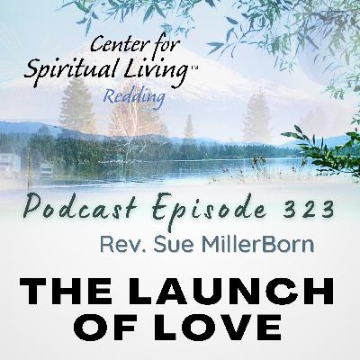 Ep. 323 The Launch of Love - Rev. Sue MillerBorn Ep. 323 The Launch of Love - Rev. Sue MillerBorn