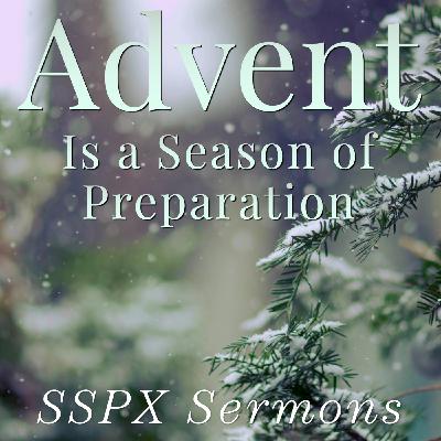 Advent Is a Season of Preparation – SSPX Sermons
