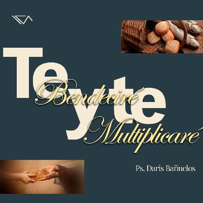 Te bendeciré y te multiplicaré | Ps. Daris Bañuelos