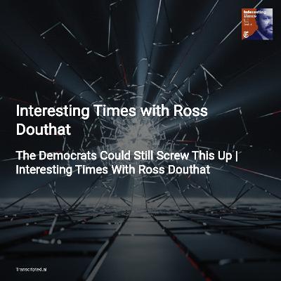 Democrats at a Crossroads — and AI’s Threat | Interesting Times with Ross Douthat