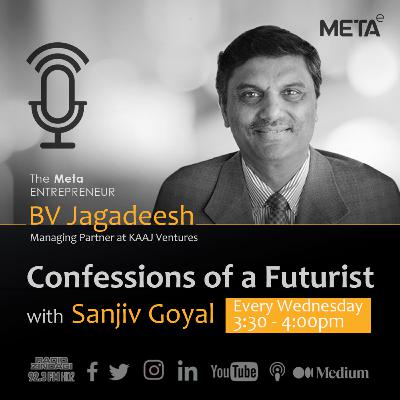 Confessions of a Futurist - BV Jagadeesh with Sanjiv Goyal Confessions of a Futurist - BV Jagadeesh with Sanjiv Goyal
