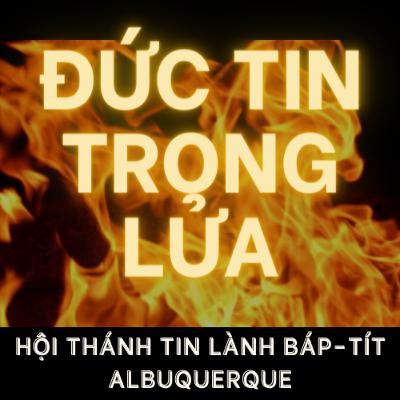 Đức Tin Trong Lửa – Tái Sanh Trong Hy Vọng Sống - Mục sư Thái Quang Tấn - Feb 07, 2021 Đức Tin Trong Lửa – Tái Sanh Trong Hy Vọng Sống - Mục sư Thái Quang Tấn - Feb 07, 2021