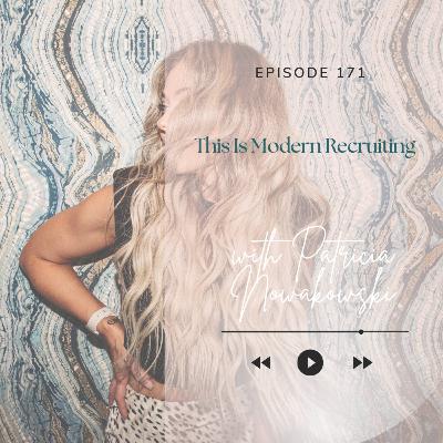171. This Is Modern Recruiting