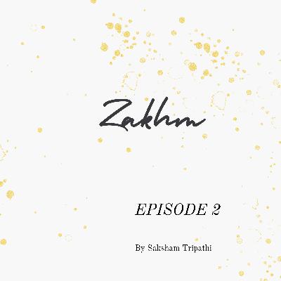 EP 02: "Zakhm" EP 02: "Zakhm"