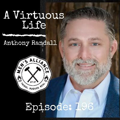 EP 196: Virtuous life w/ Anthony Randall EP 196: Virtuous life w/ Anthony Randall