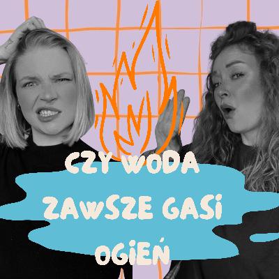 Czy woda zawsze gasi ogień?