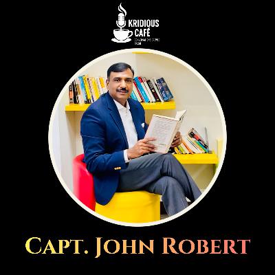 Episode 35: In Conversation with Capt. John Robert