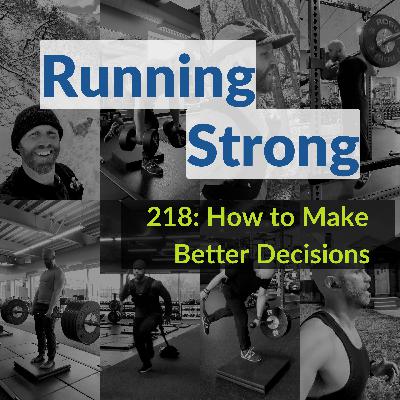 218: How to Make Better Decisions