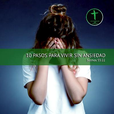 10 PASOS PARA VIVIR LIBRE DE ANSIEDAD Y PREOCUPACIÓN