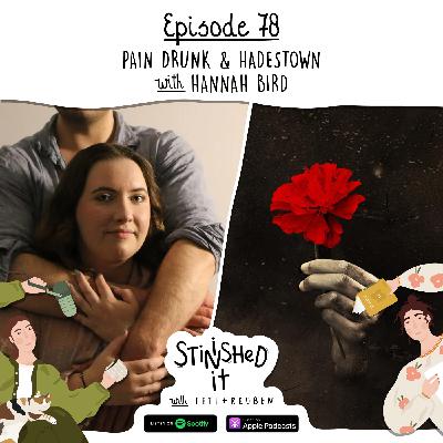 Episode 78 - Pain Drunk & Hadestown (with Hannah Bird) Episode 78 - Pain Drunk & Hadestown (with Hannah Bird)