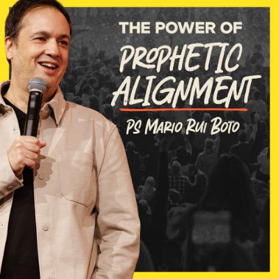 Ps Mario Rui Boto - Team Conf - The Power of Prophetic Alignment