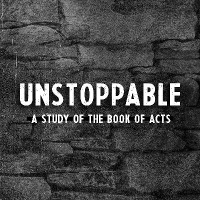 Unstoppable: A Study of the Book of Acts (Acts 12)