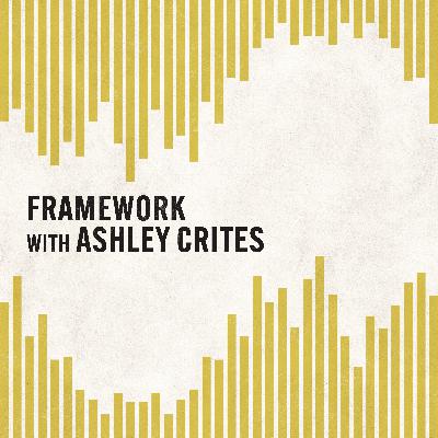 Framework with Ashley Crites Framework with Ashley Crites