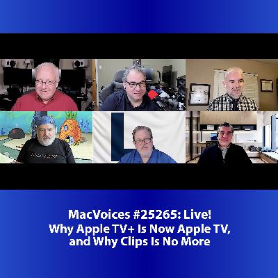 MacVoices #25265: Live! - Apple TV+ Is Now Apple TV, Clips Is No More MacVoices #25265: Live! - Apple TV+ Is Now Apple TV, Clips Is No More