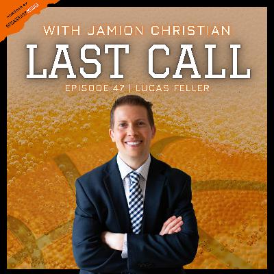 47) Lucas Feller - Wealth Management in the NIL Era - Last Call With Jamion Christian