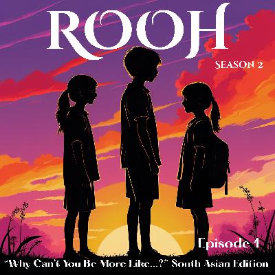 "Why Can't You Be More Like...?" The South Asian Edition