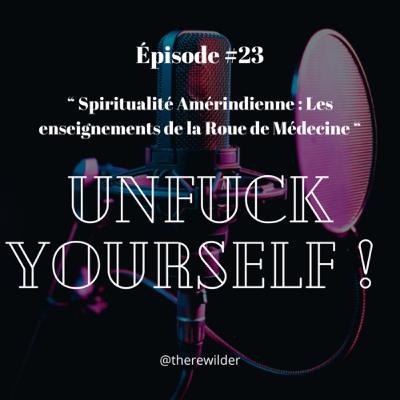 ÉPISODE #23 : “ Spiritualité Amérindienne, les enseignements de la Roue de Médecine. ”