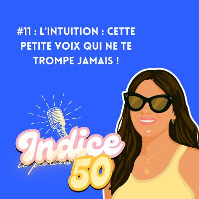 #11 : L'intuition : cette petite voix qui ne te trompe jamais !