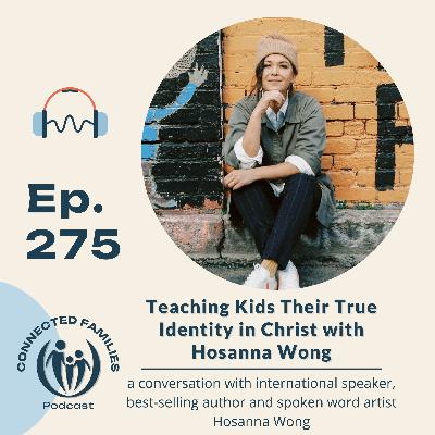 Teaching Kids Their True Identity in Christ with Hosanna Wong Teaching Kids Their True Identity in Christ with Hosanna Wong